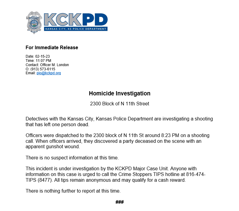 Kansas Police Department:Detectives with the KCKPD are investigating a shooting. When officers arrived, they discovered a party deceased on the scene with an apparent gunshot wound.